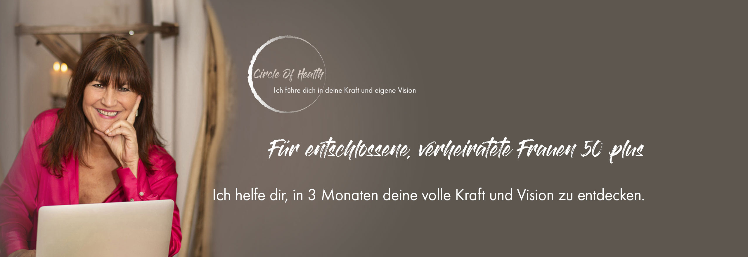 Circle Of Health – Für entschlossene, verheiratete Frauen 50 plus. Ich helfe dir, in 3 Monaten deine volle Kraft und Vision zu entdecken.